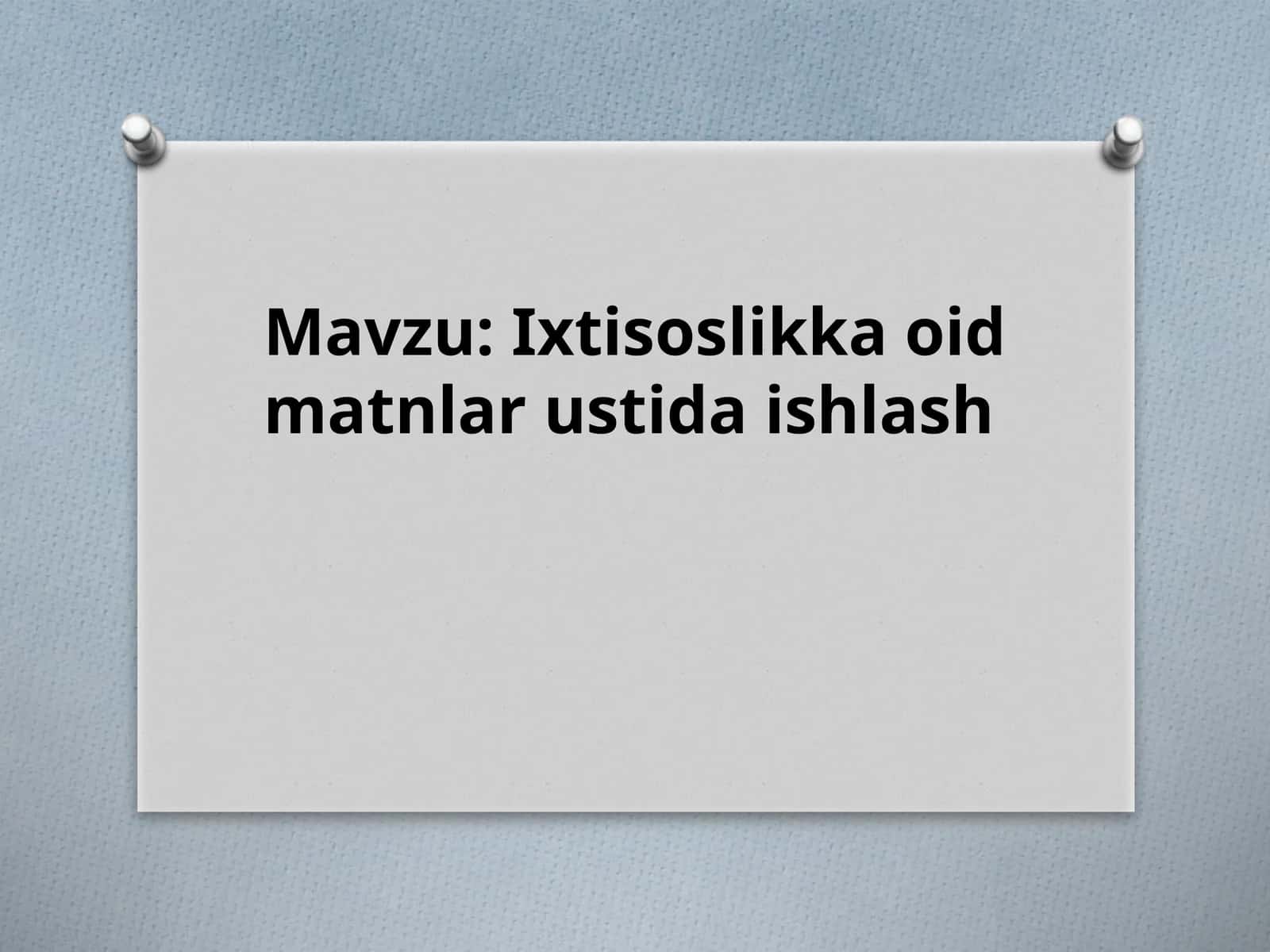 Ixtisoslikka oid matnlar ustida ishlash