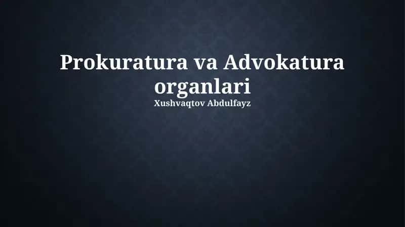Prokuratura va Advokatura organlari