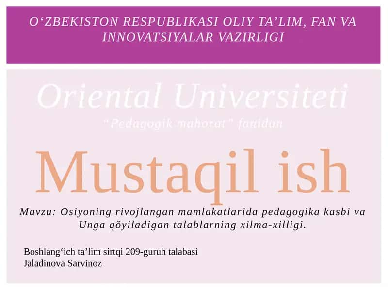Mustaqilish Mavzu: Osiyoning rivojlangan mamlakatlari da pedagogika kasbi va Ungaqŏyiladigantalablarning xilma-xilligi