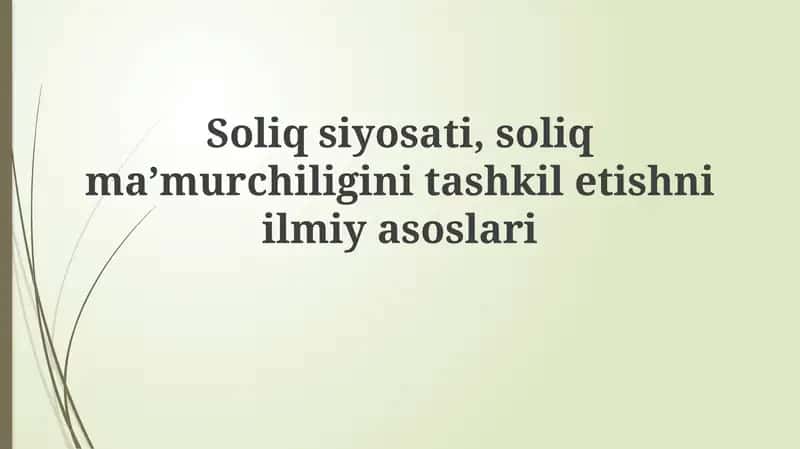 Soliqsiyosati, soliq ma’murchiligini tashkiletishni ilmiyasoslari