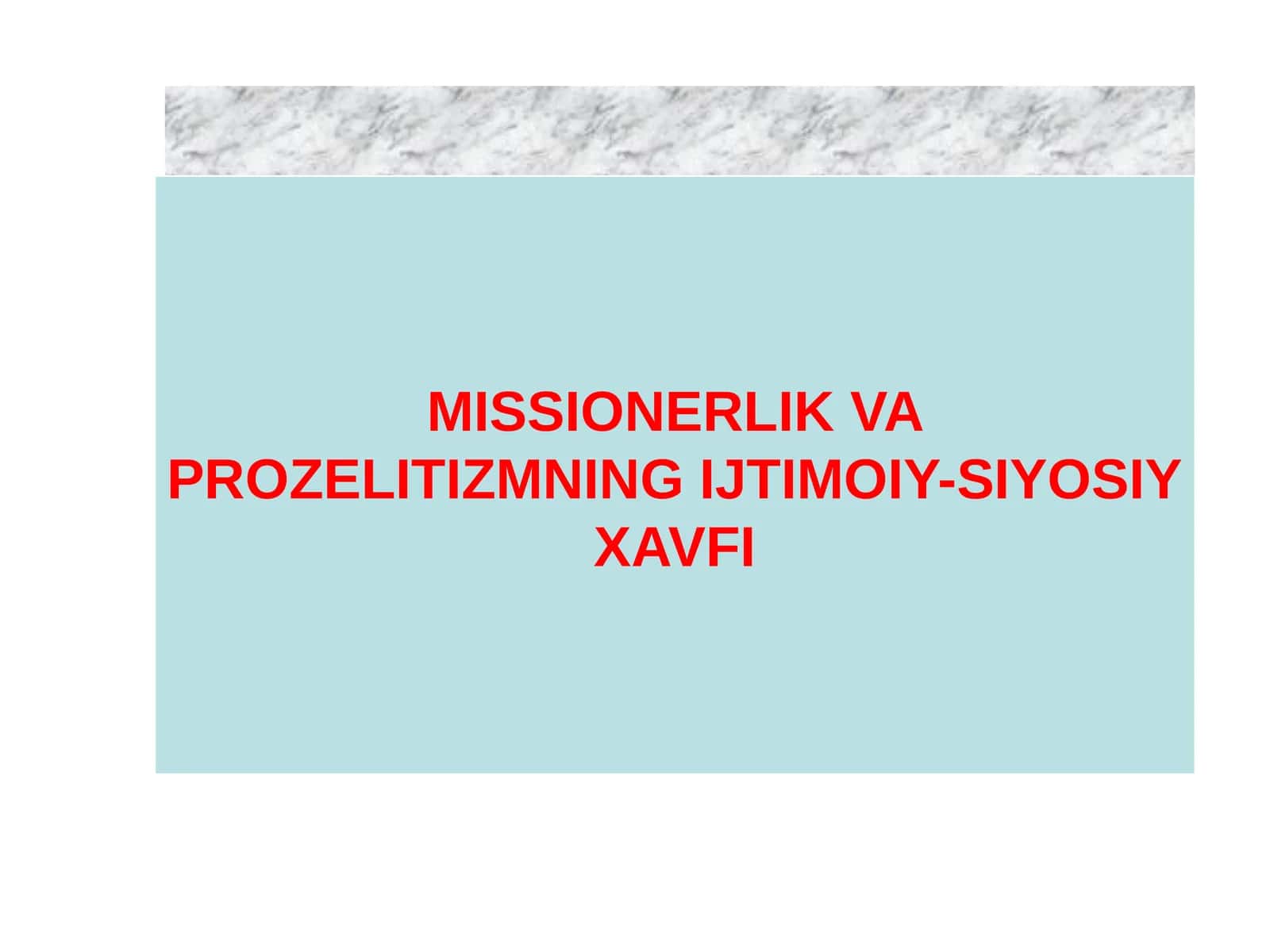 MISSIONERLIK VA PROZELITIZMNING IJTIMOIY-SIYOSIY XAVFI