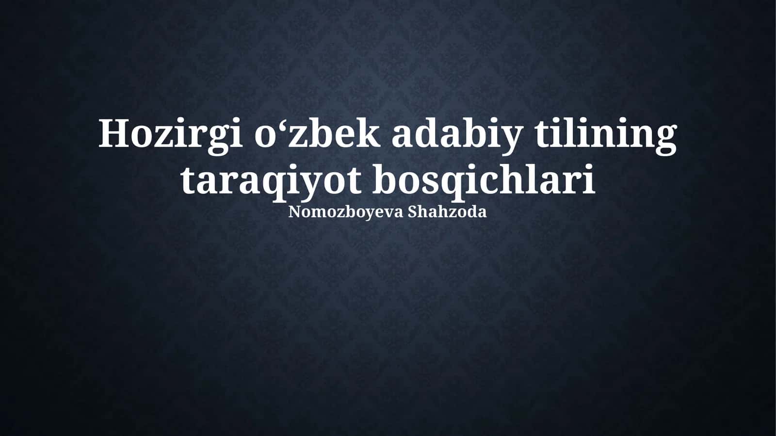 Hozirgi o‘zbek adabiy tilining taraqiyot bosqichlari