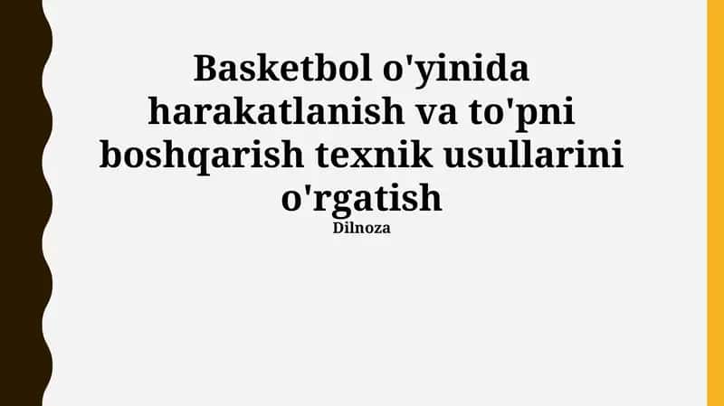 Basketbol o'yinida harakatlanish va to'pni boshqarish texnik usullarini o'rgatish