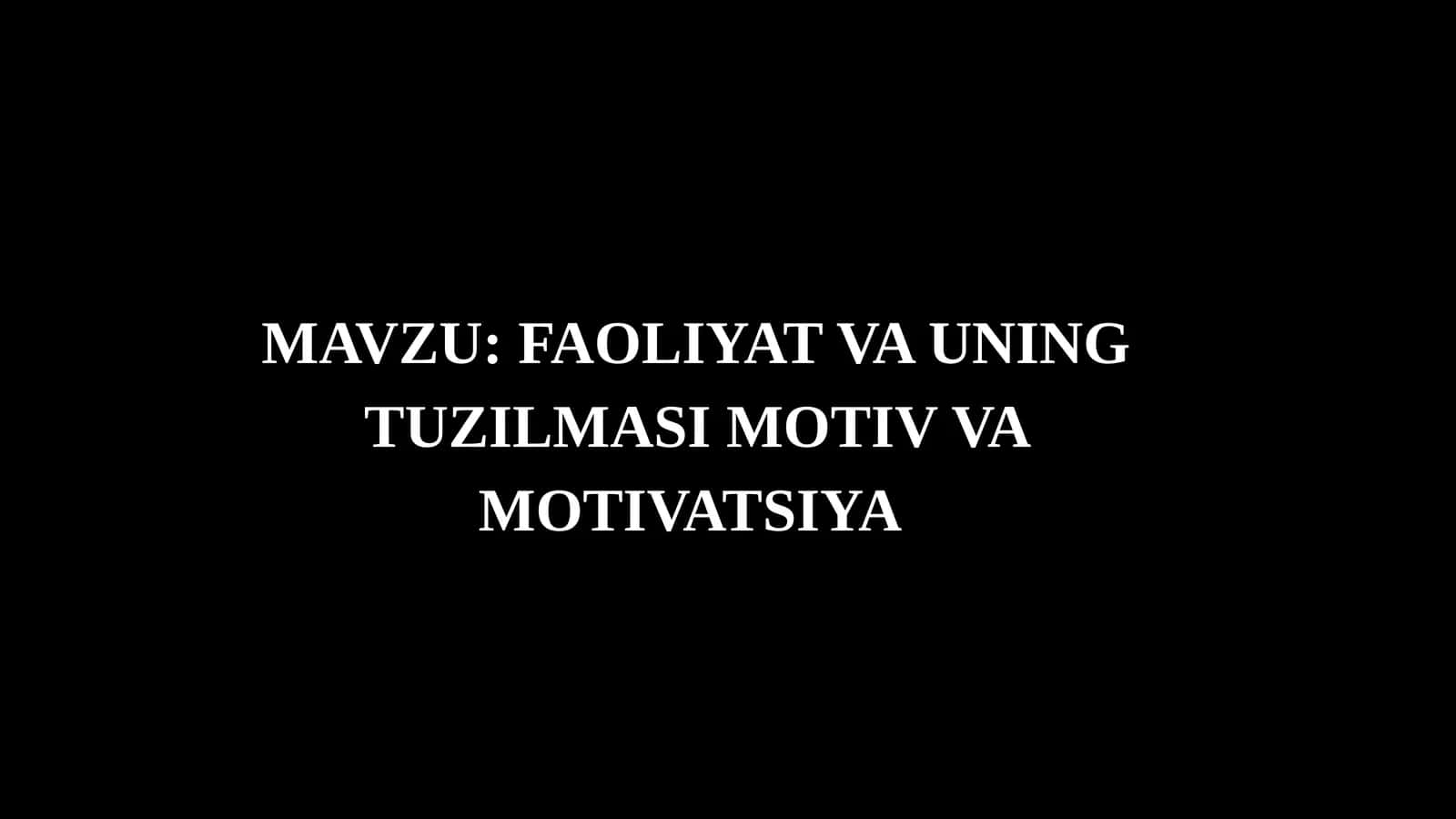FAOLIYAT VA UNING TUZILMASI MOTIV VA MOTIVATSIYA
