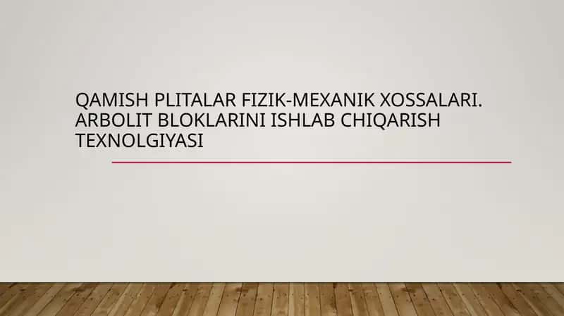 Qamish plitalar fizik-mexanik xossalari. Arbolit bloklarini ishlab chiqarish texnolgiyasi