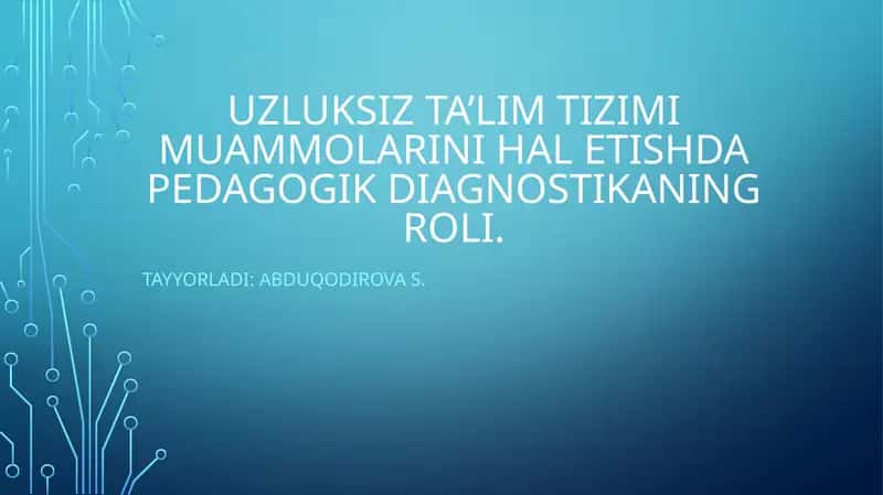 Uzluksiz ta'lim tizimini muammolarini hal etishda pedagogik diagnostikaning roli