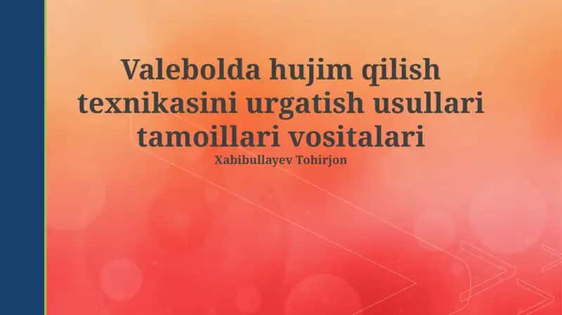 Valebolda hujim qilish texnikasini urgatish usullari tamoillari vositalari
