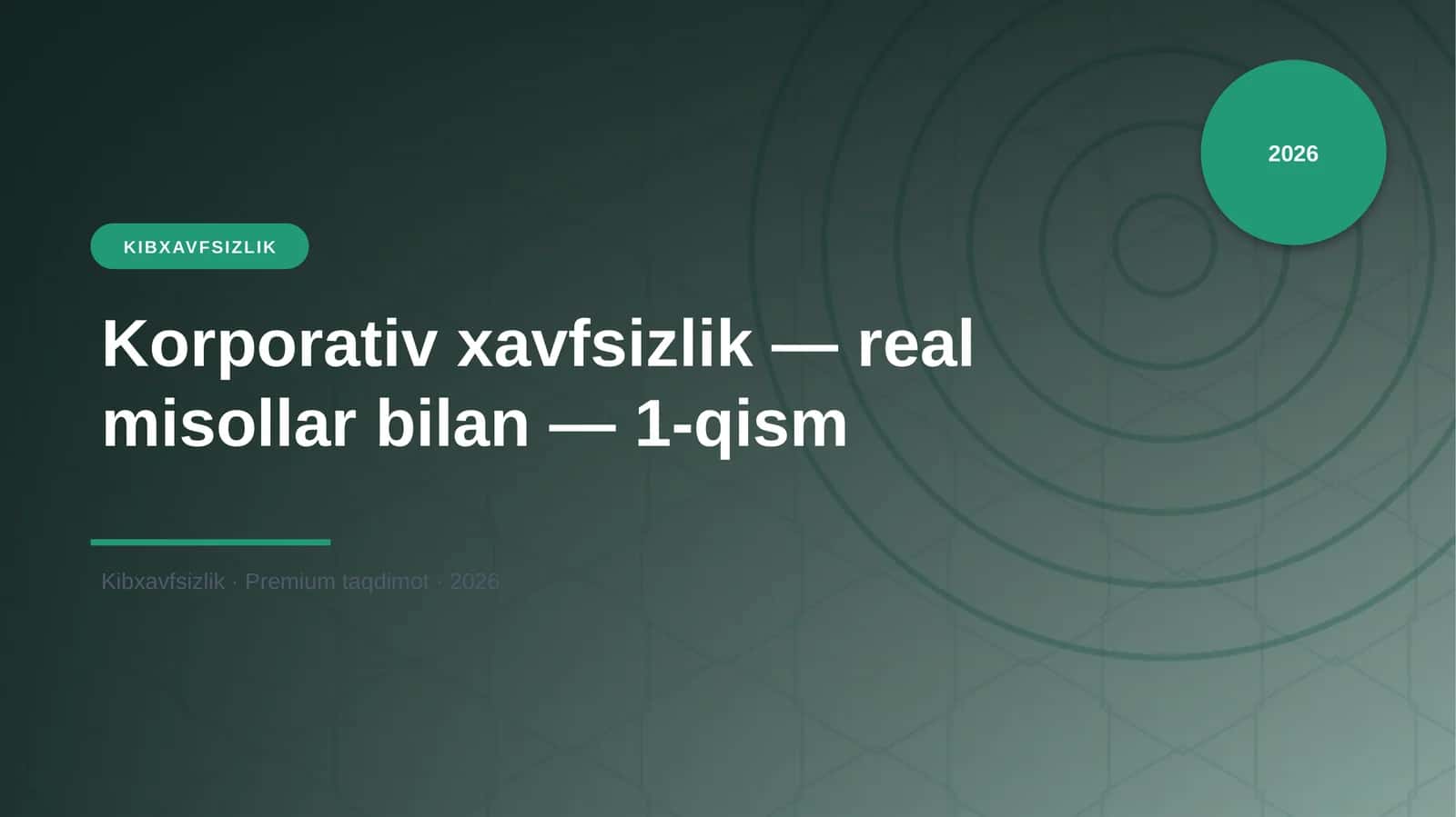 Korporativ xavfsizlik — real misollar bilan — 1-qism