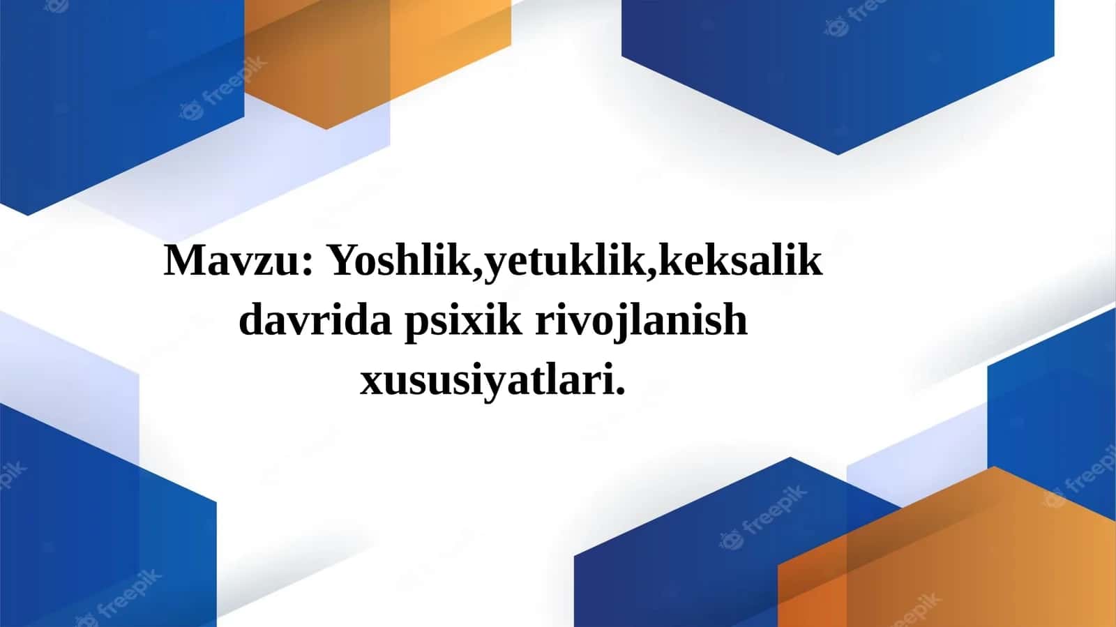 Yoshlik,yetuklik,keksalik davrida psixik rivojlanish xususiyatlari