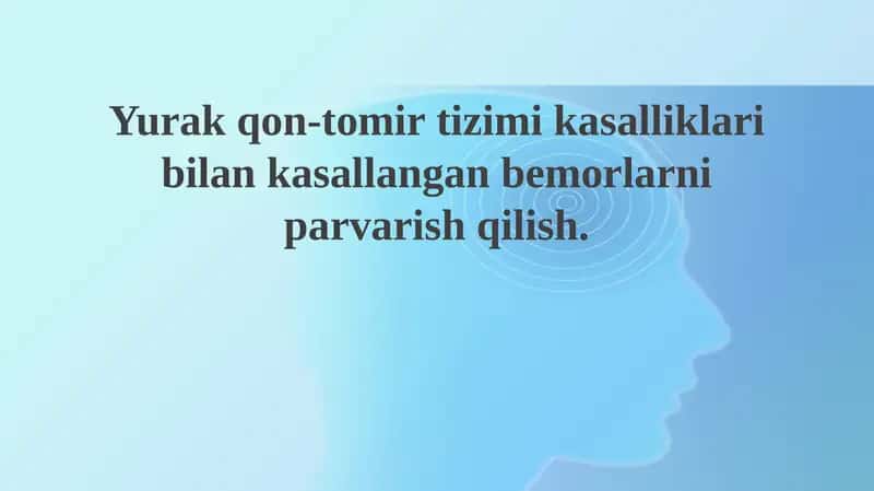 Kardiovaskulyar kasalliklari bo'lgan bemorlarni parvarish qilishning asosiy tamoyillari