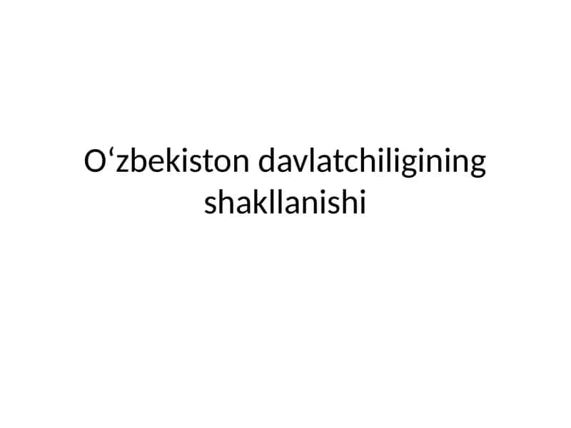 Uzbekiston davlatchiligining shakllanishi