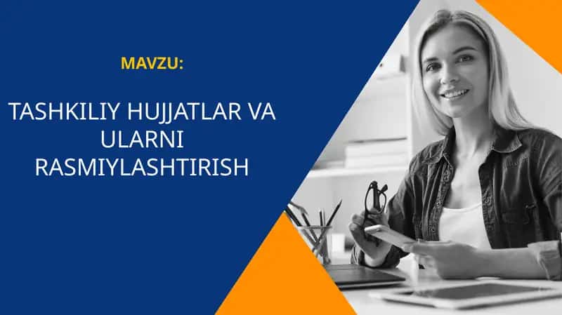 Tashkiliy hujjatlar va ularni rasmiylashtirish