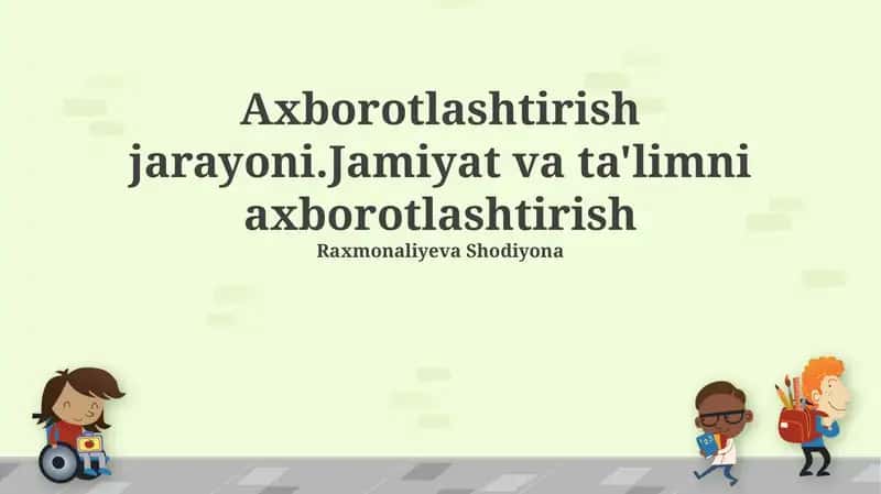 Axborotlashtirish jarayoni.Jamiyat va ta'limni axborotlashtirish