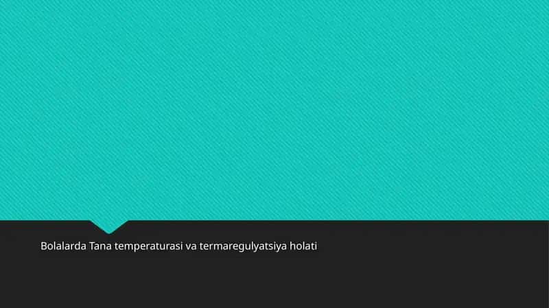 Bolalarda Tana temperaturasi va termaregulyatsiya holati