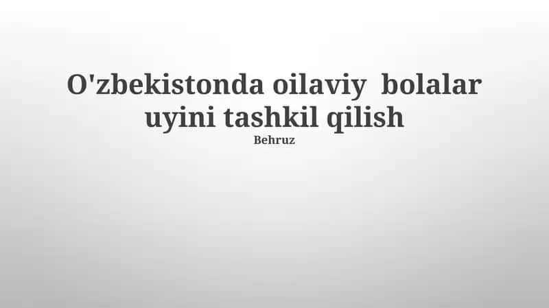 Oilaviy Bolalar Uyini Tashkil Qilish
