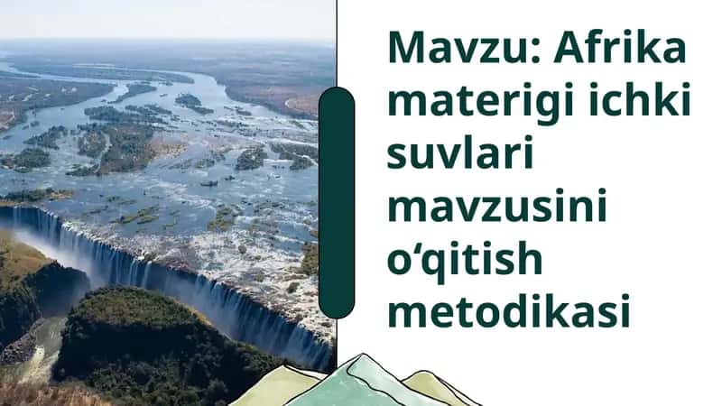 Afrika materigi ichki suvlari mavzusini o‘qitish metodikasi