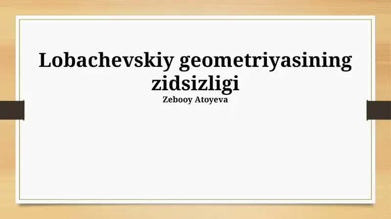 Lobachevskiy geometriyasining zidsizligi