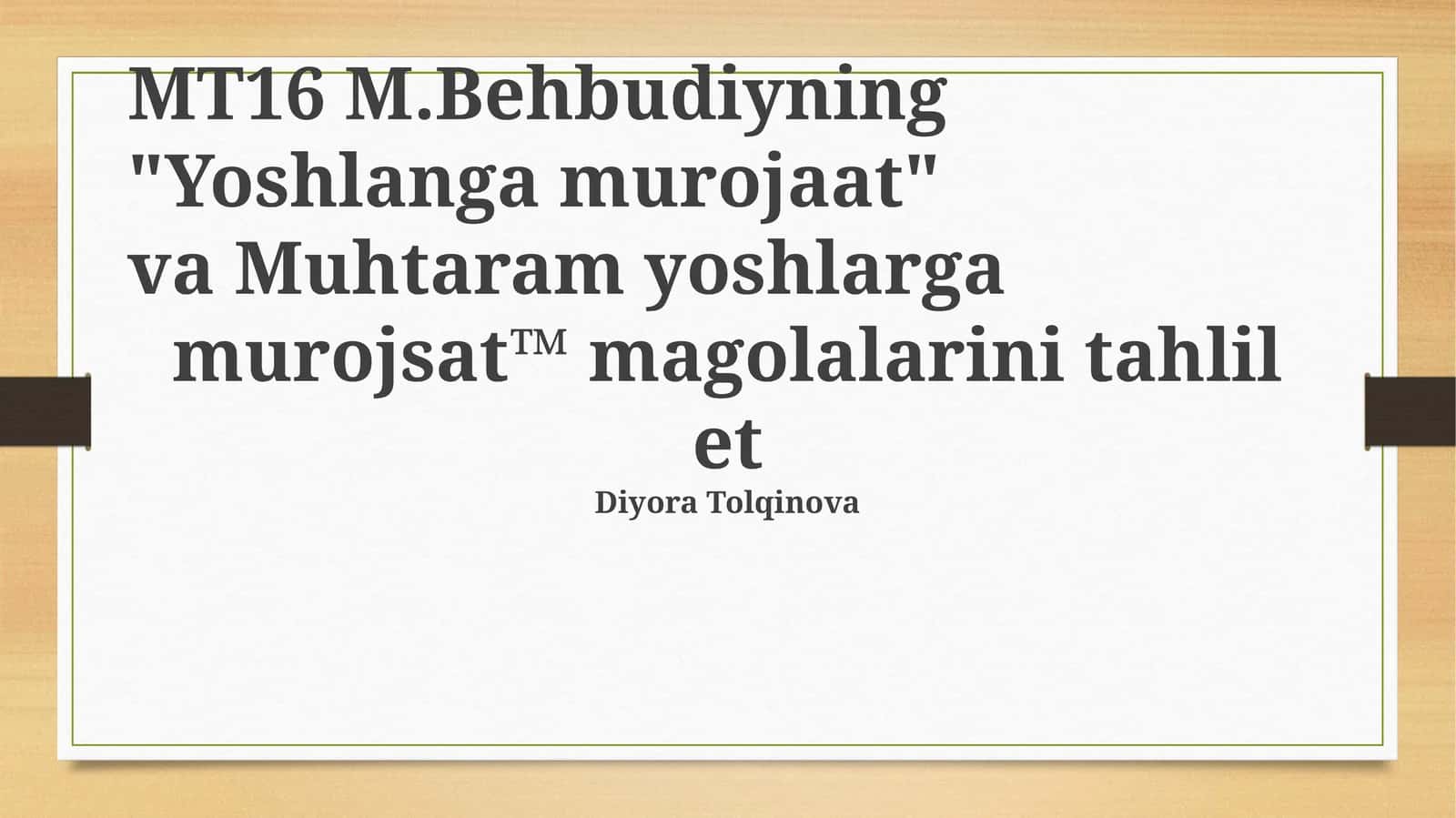 M.Behbudiyning "Yoshlanga murojaat" va Muhtaram yoshlarga murojsat™ magolalarini tahlil et