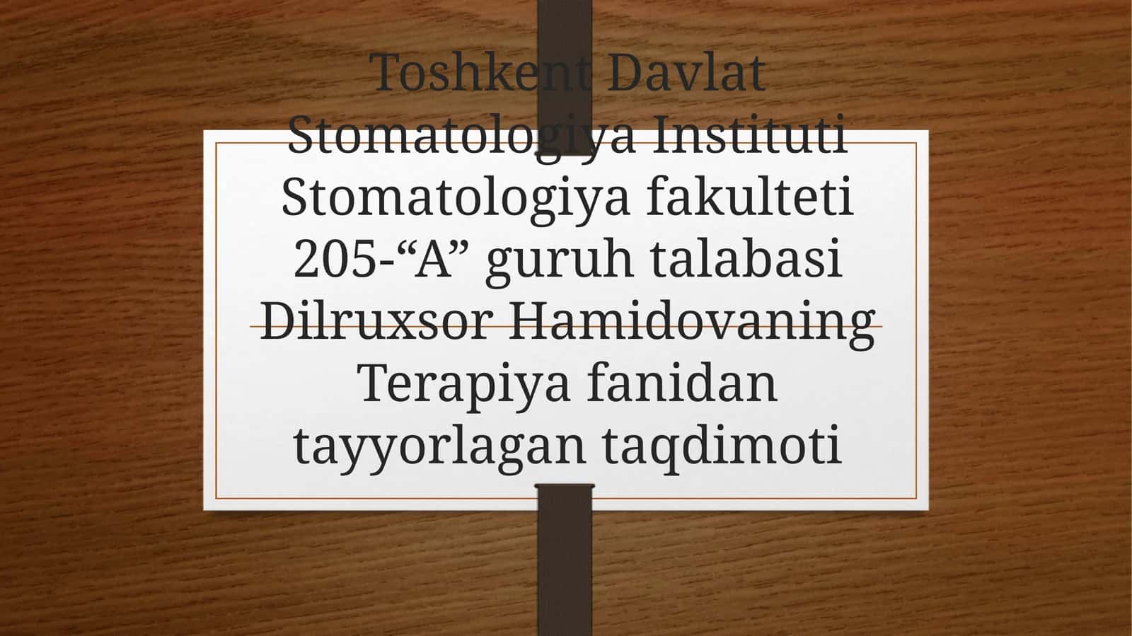 Toshkent Davlat Stomatologiya Instituti Stomatologiyafakulteti 205-"A" guruhta talabasi Dilruxsor Hamidova ning Terapiya fanidantayyorlagan taqdimoti