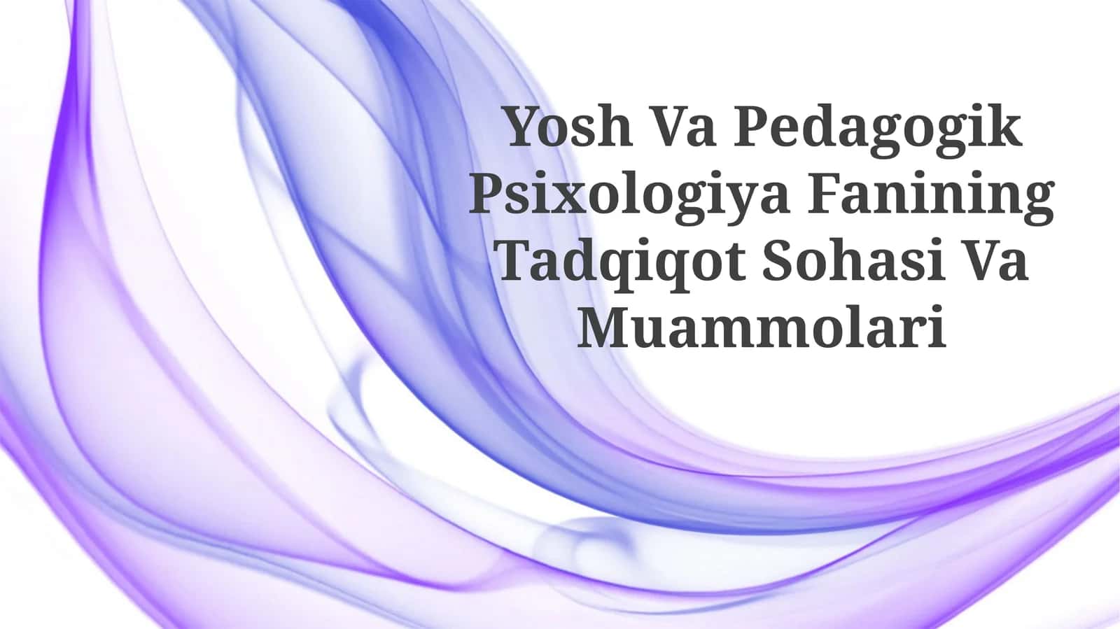 Yosh Va Pedagogik Psixologiya Fanining Tadqiqot SohasiVaMuammolari