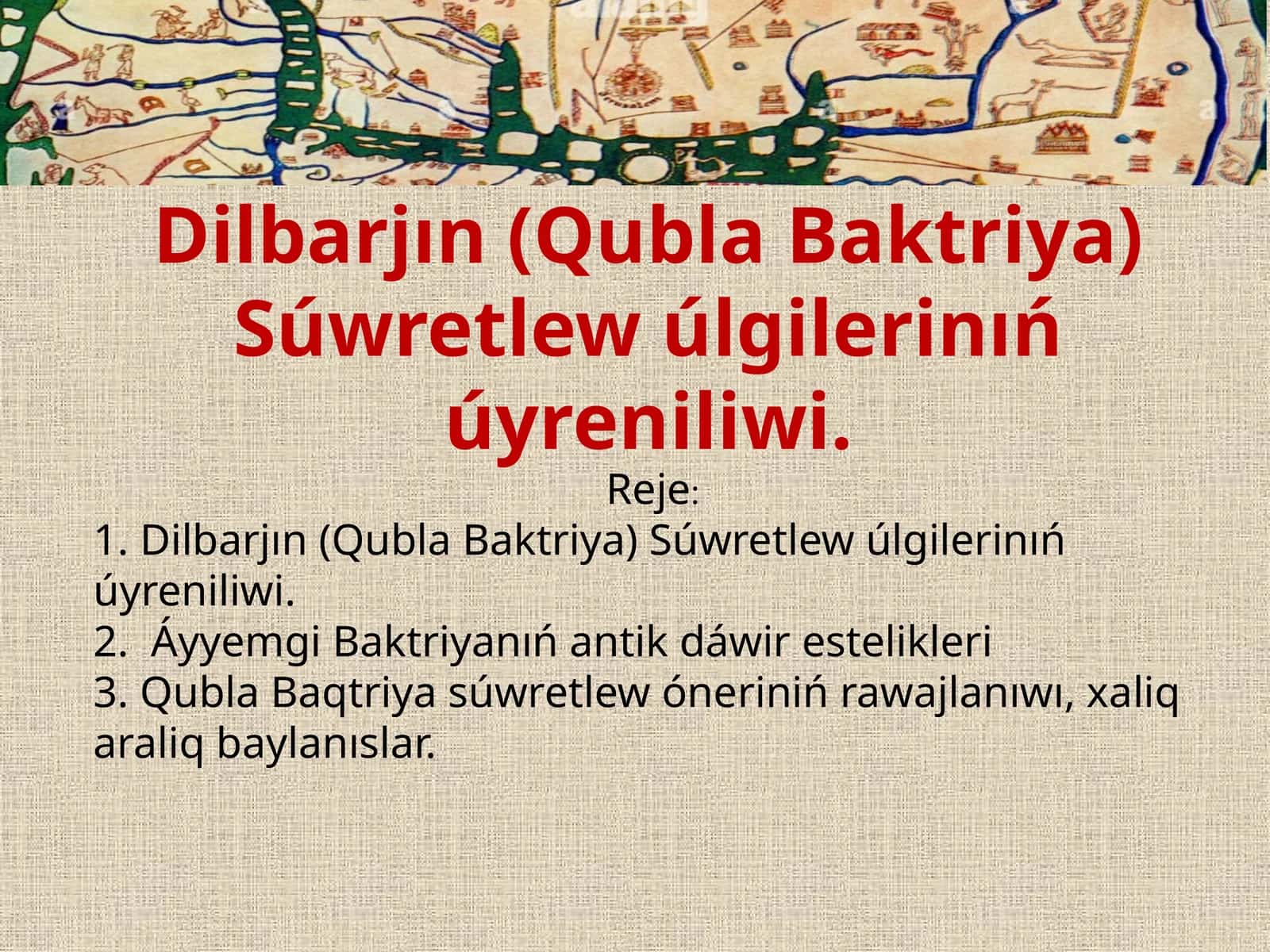 Dilbarjın (Qubla Baktriya) Súwretlew úlgilerinıń úyreniliwi