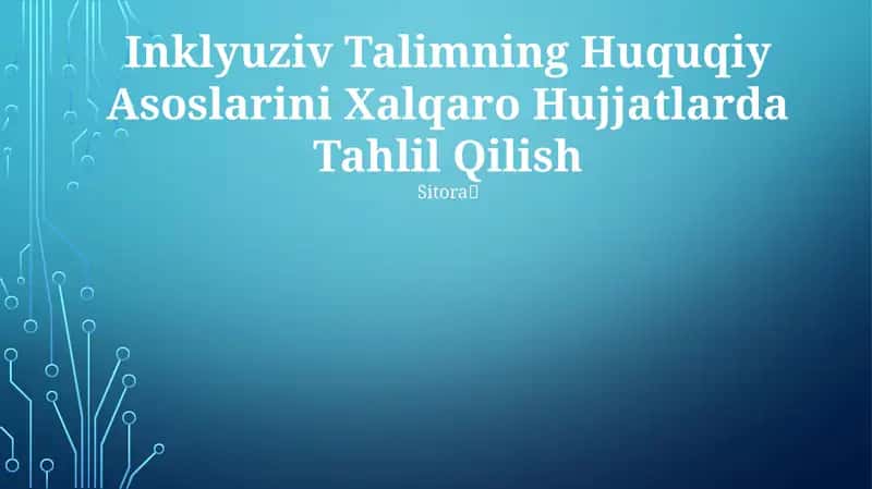 Inklyuziv Talimning Huquqiy Asoslarini Xalqaro Hujjatlarda Tahlil Qilish