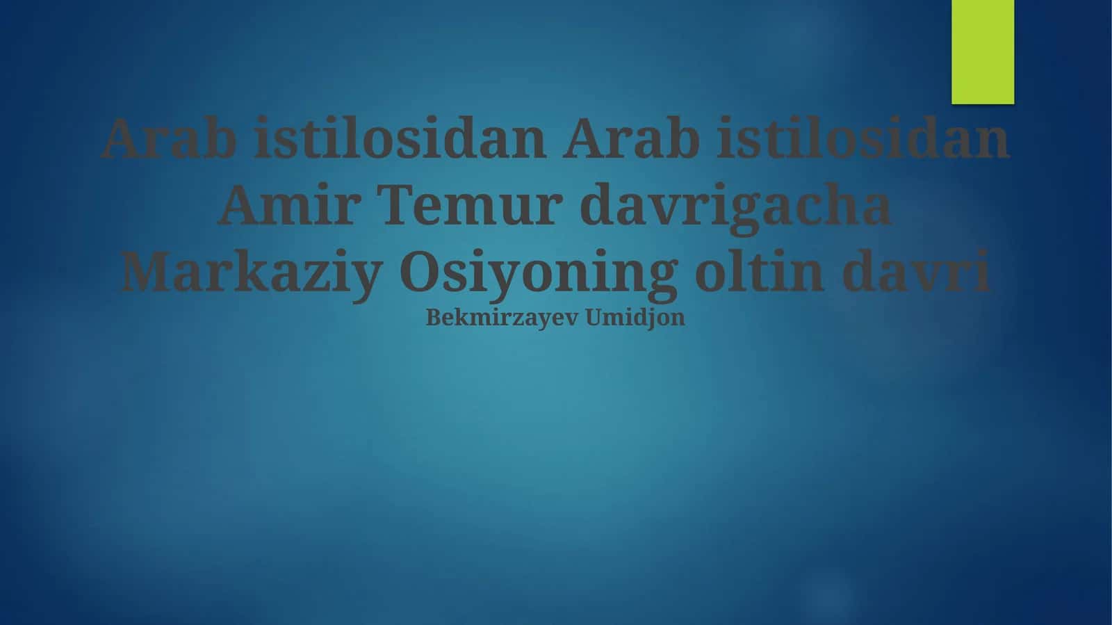 Arab istilosidan Amir Temur davrigacha Markaziy Osiyoning oltin davri