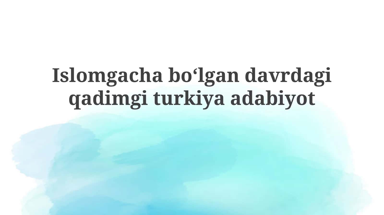 Islomgacha boʻlgan davrdagi qadimgi turkiya adabiyoti