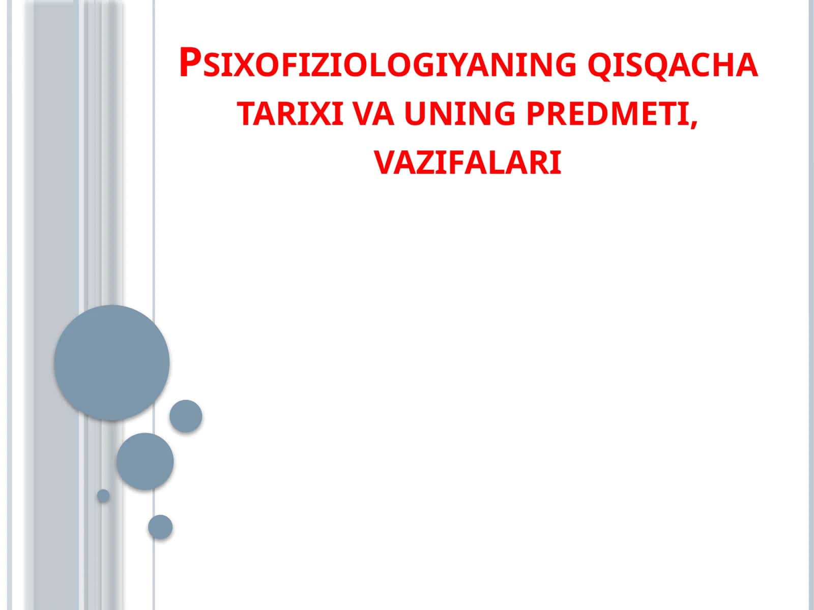 Psixofiziologiyaning qisqacha tarixi va uning predmeti, vazifalari