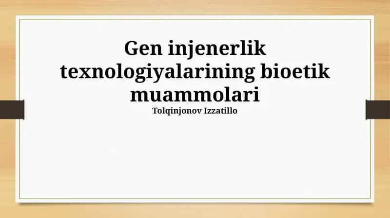 Gen injenerlik texnologiyalarining bioetik muammolari
