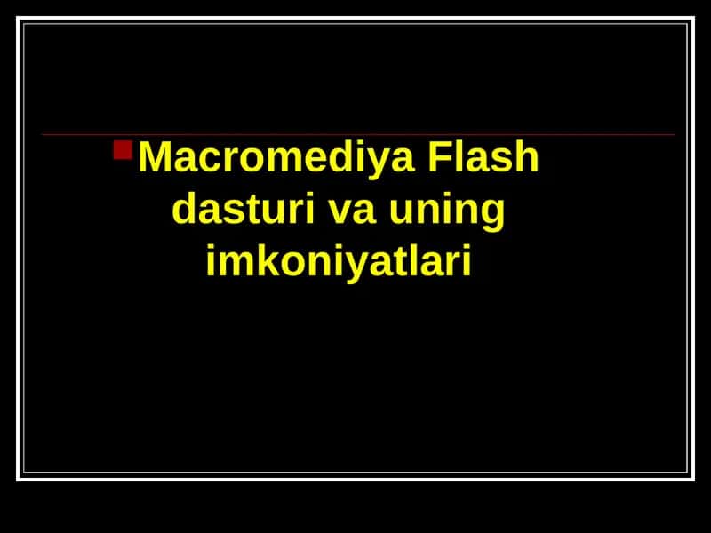 Macromediya Flash dasturining imkoniyatlari