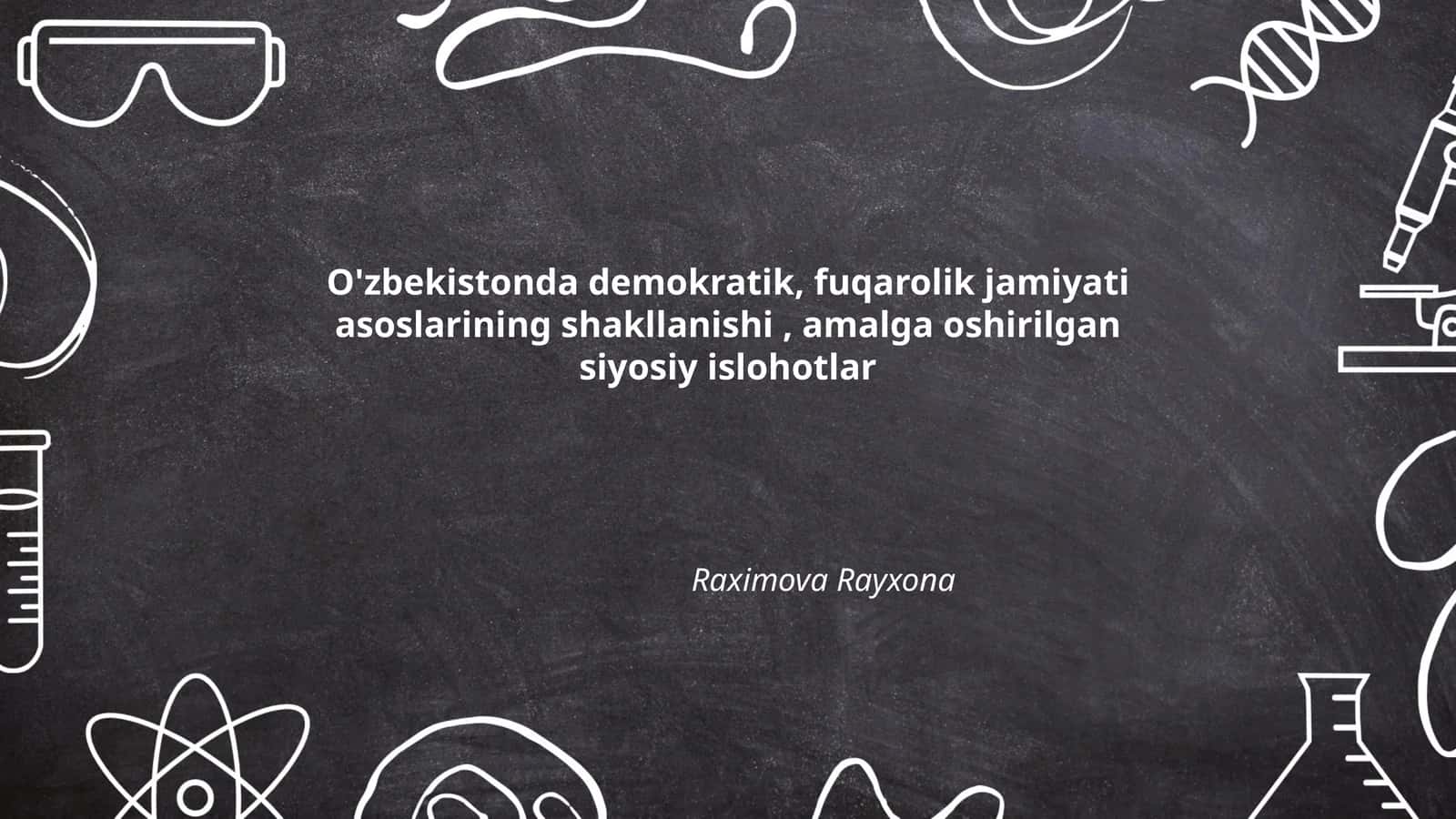O'zbekistonda demokratik, fuqarolik jamiyati asoslarining shakllanishi, amalga oshirilgan siyosiy islohotlar