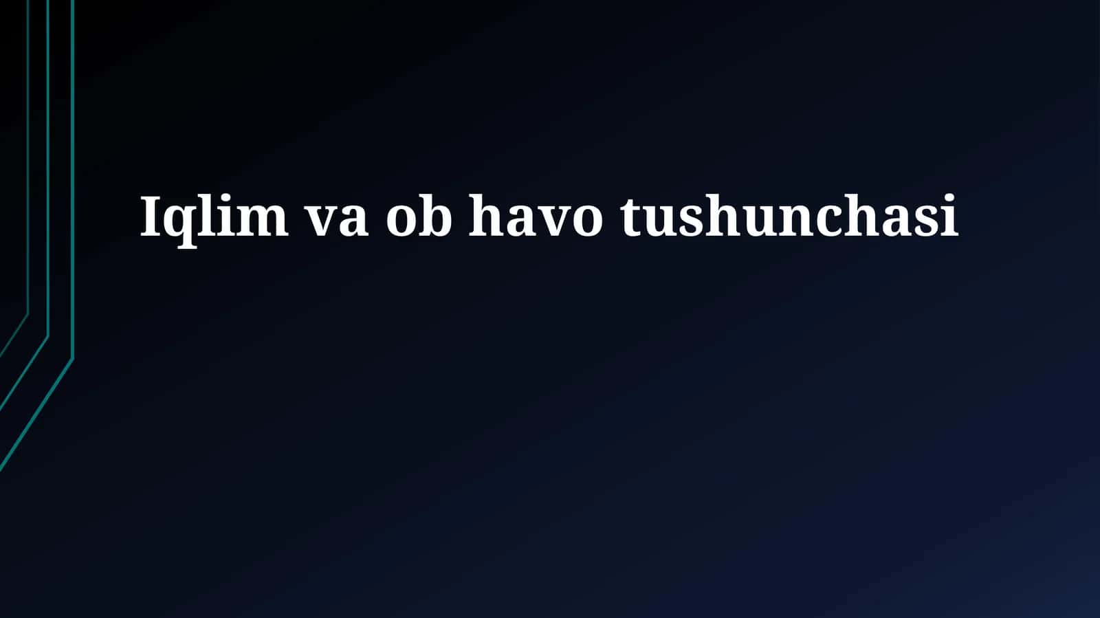 Iqlim va ob havo tushunchasi