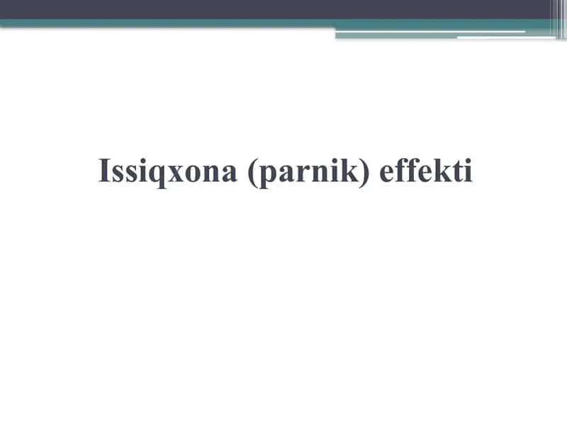 Prezentatsiya Issiqxona (parnik) effekti