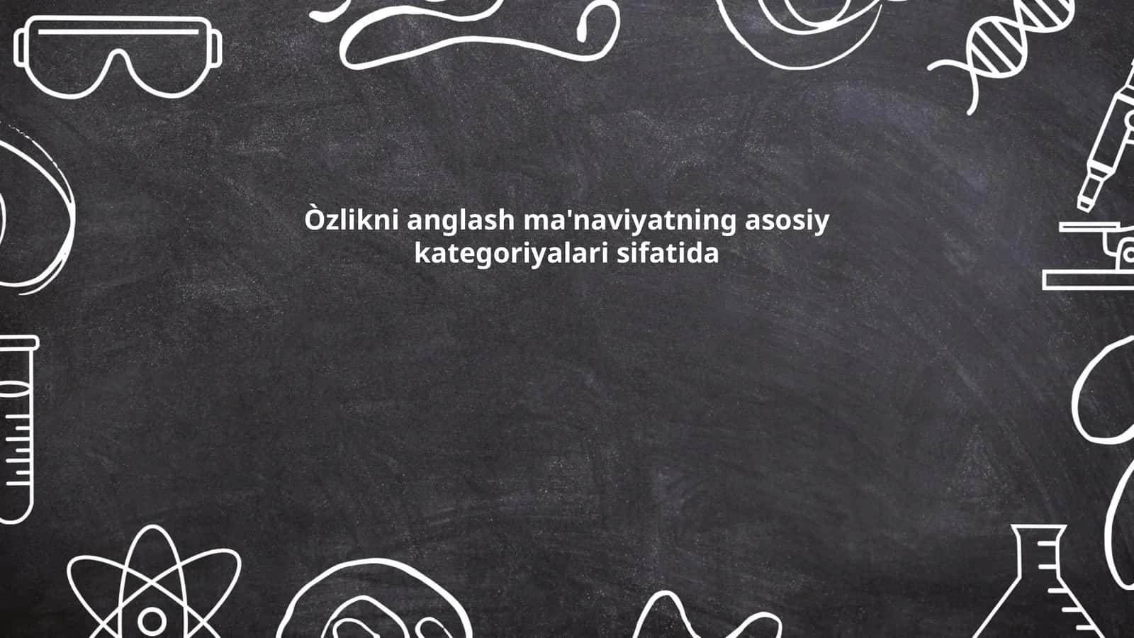 Òzlikni anglash ma'naviyatning asosiy kategoriyalari sifatida