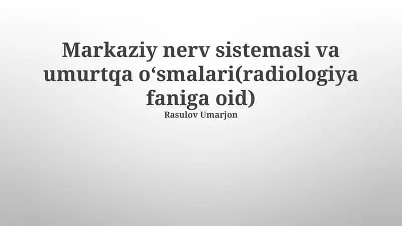 Markaziy nerv sistemasi va umurtqa o‘smalari(radiologiya faniga oid)