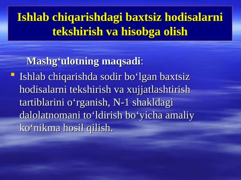 Ishlab chiqarishdagi baxtsiz hodisalarni tekshirish va hisobga olish