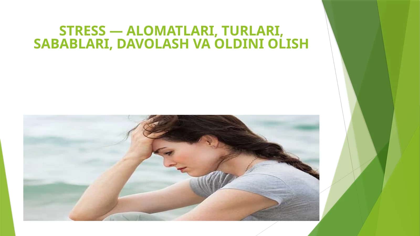 STRESS — ALOMATLARI, TURLARI, SABABLARI, DAVOLASH VA OLDINI OLISH