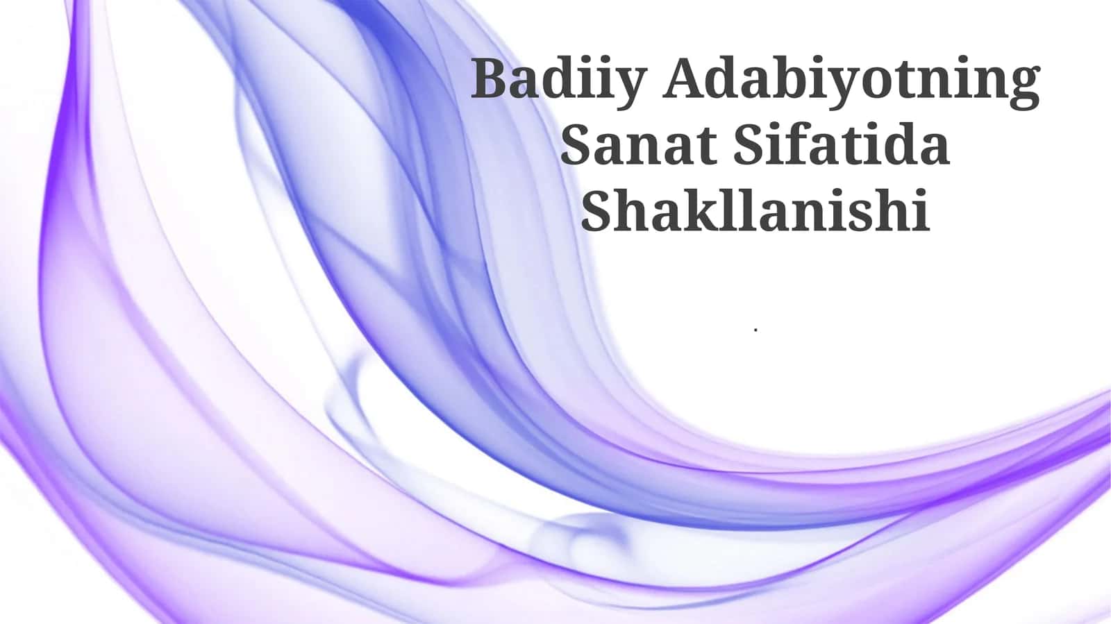 Badiiy Adabiyotning Sanat Sifatida Shakllanishi