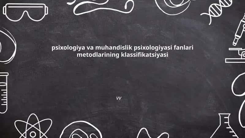 Psixologiya va muhandislik psixologiyasi fanlari metodlarining klassifikatsiyasi