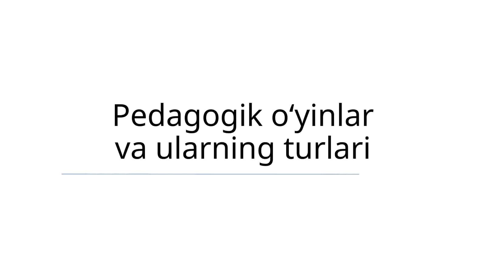 Pedagogik oʻyinlar va ularning turlari