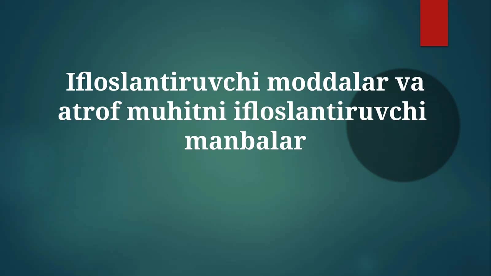 Ifloslantiruvchi moddalar va atrof muhitni ifloslantiruvchi manbalar