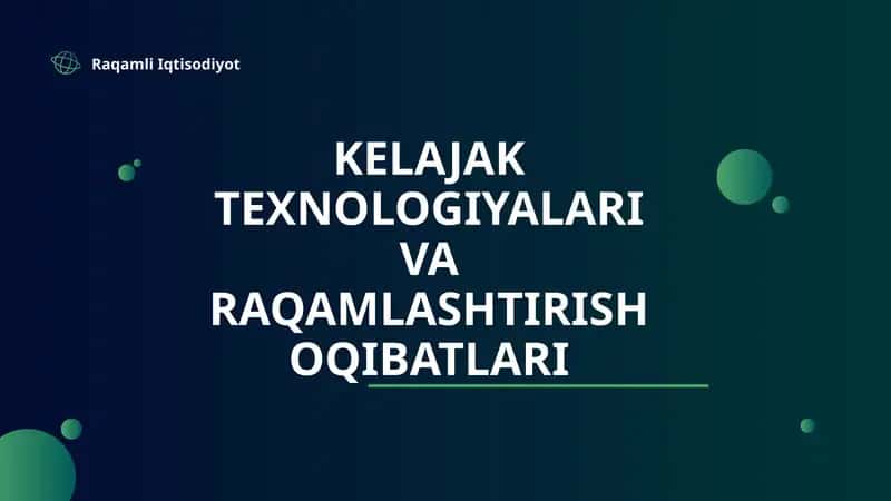 Kelajak texnologiyalari va raqamlashtirish oqibatlari