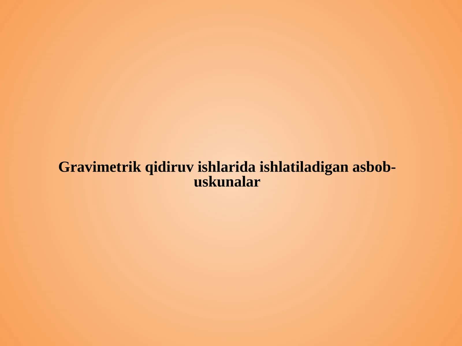 Gravimetrik qidiruv ishlarida ishlatiladigan asbob-uskunalar