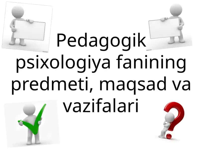 Pedagogik psixologiya fanining predmeti, maqsad va vazifalari