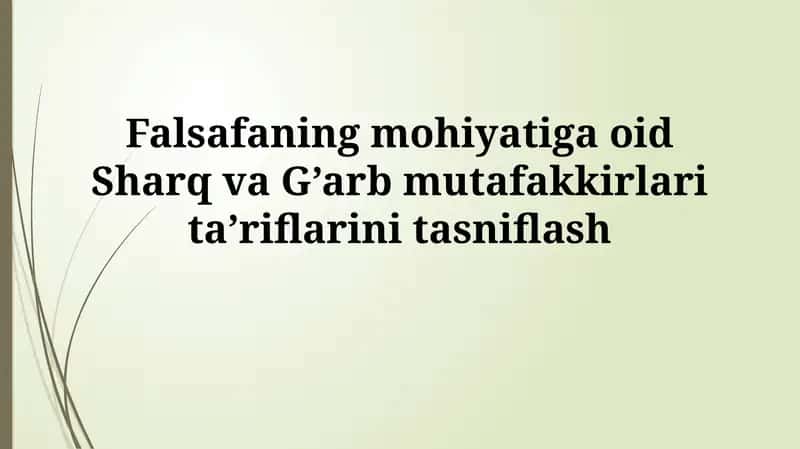 Falsafaning mohiyatiga oid Sharq va G’arb mutafakkirlarita’riflarinitasniflash