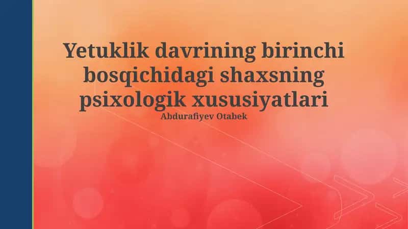Yetuklik davrining birinchi bosqichidagi shaxsning psixologik xususiyatlari