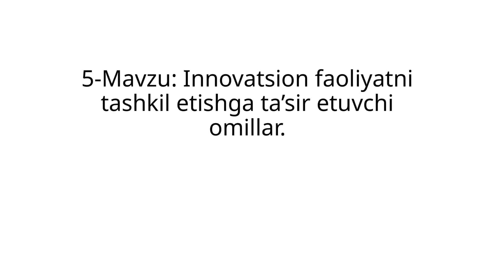 Innovatsion faoliyatni tashkilotish gʻata’siri etuvchi omillar