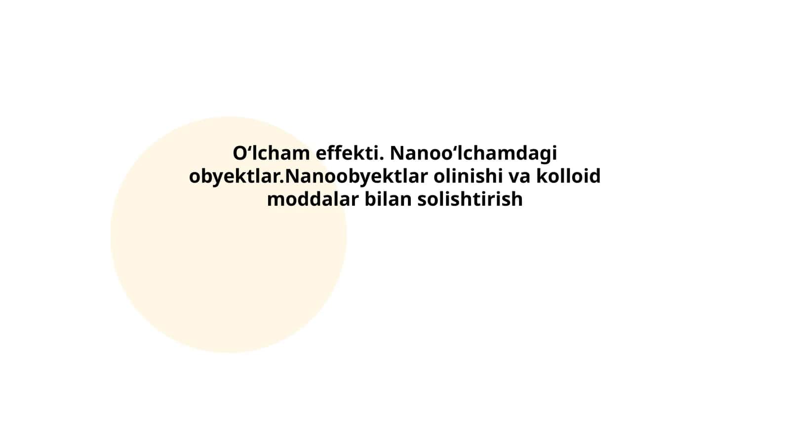 Oʻlcham effekti. Nanooʻlchamdagi obyektlar.Nanoobyektlar olinishi va kolloid moddalar bilan solishtirish