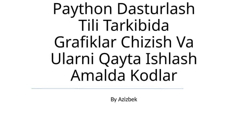 Paython Dasturlash Tili Tarkibida Grafiklar Chizish Va Ularni Qayta Ishlash Amalda Kodlar